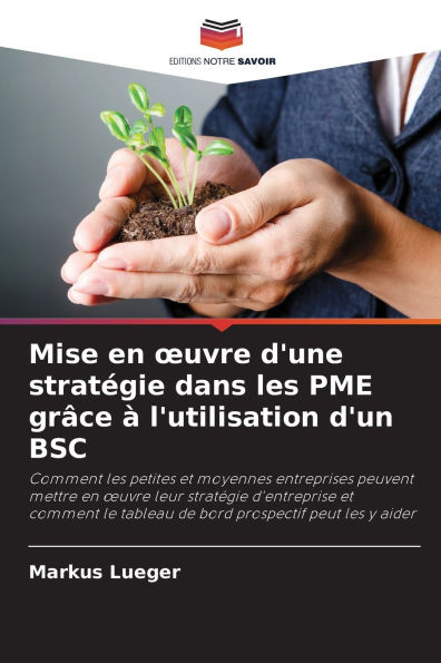 Mise en oeuvre d'une stratÃ¯Â¿Â½gie dans les PME grÃ¯Â¿Â½ce Ã¯Â¿Â½ l'utilisation d'un BSC