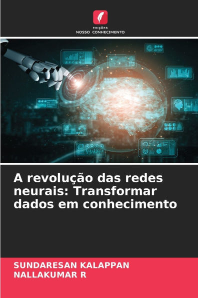A revoluÃ¯Â¿Â½Ã¯Â¿Â½o das redes neurais: Transformar dados em conhecimento