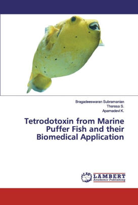 Tetrodotoxin From Marine Puffer Fish And Their Biomedical Application ...