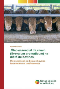 Title: Óleo essencial de cravo (Syzygium aromaticum) na dieta de bovinos, Author: Hasan Khazaal