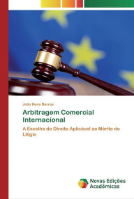 Title: Arbitragem Comercial Internacional, Author: João Nuno Barros