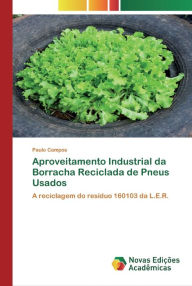 Title: Aproveitamento Industrial da Borracha Reciclada de Pneus Usados, Author: Paulo Campos