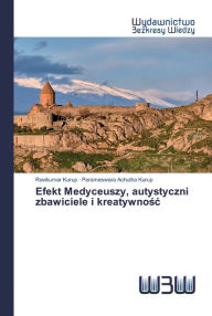 Title: Efekt Medyceuszy, autystyczni zbawiciele i kreatywnosc, Author: Ravikumar Kurup