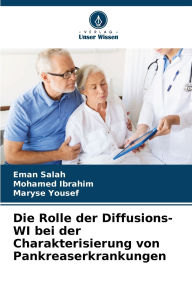 Title: Die Rolle der Diffusions-WI bei der Charakterisierung von Pankreaserkrankungen, Author: Eman Salah