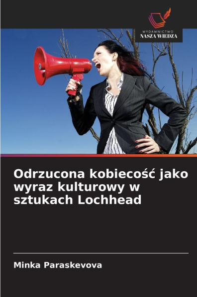 Odrzucona kobiecośc jako wyraz kulturowy w sztukach Lochhead