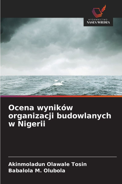 Ocena wynikÃ¯Â¿Â½w organizacji budowlanych w Nigerii