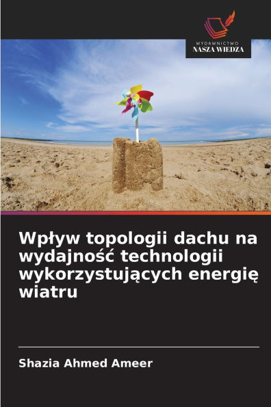 Wplyw topologii dachu na wydajnośc technologii wykorzystujących energię wiatru
