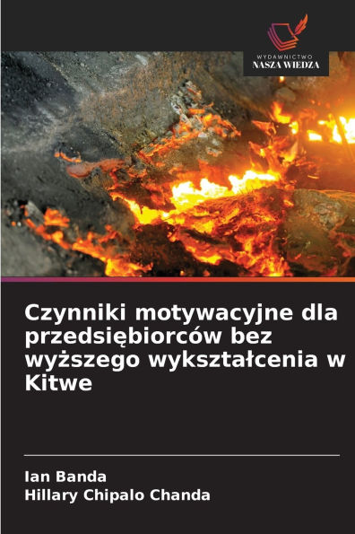 Czynniki motywacyjne dla przedsiębiorcÃ¯Â¿Â½w bez wyższego wyksztalcenia w Kitwe