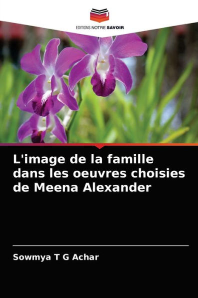 L'image de la famille dans les oeuvres choisies de Meena Alexander