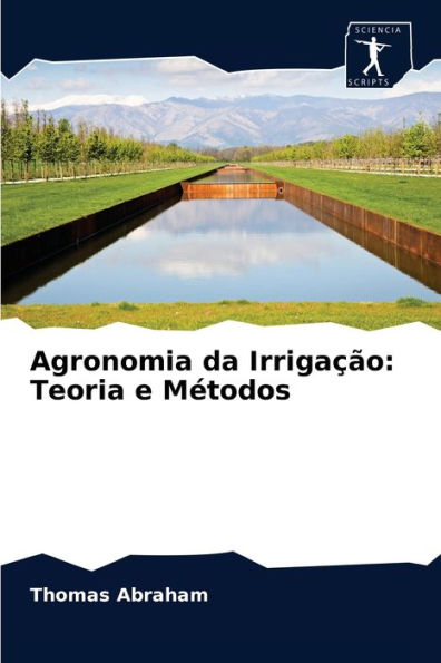 Agronomia da Irrigação: Teoria e Métodos