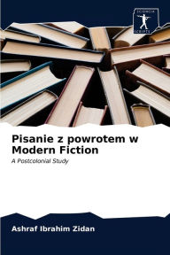 Title: Pisanie z powrotem w Modern Fiction, Author: Ashraf Ibrahim Zidan
