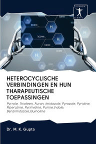 Title: HETEROCYCLISCHE VERBINDINGEN EN HUN THARAPEUTISCHE TOEPASSINGEN, Author: Dr. M. K. Gupta