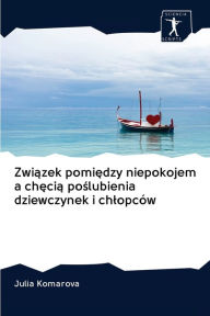 Title: Zwiazek pomiedzy niepokojem a checia poslubienia dziewczynek i chlopców, Author: Julia Komarova