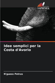 Title: Idee semplici per la Costa d'Avorio, Author: N'Guess Petrus