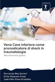 Title: Vena Cava inferiore come pronosticatore di shock in traumatologia, Author: Fernando Rey Sartori