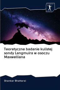 Title: Teoretyczne badanie kulistej sondy Langmuira w osoczu Maxwelliana, Author: Shankar Bhattarai