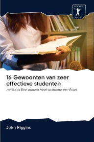 Title: 16 Gewoonten van zeer effectieve studenten, Author: John Higgins