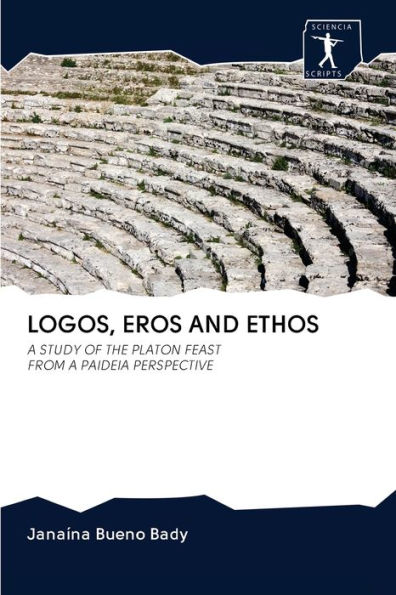 LOGOS, EROS AND ETHOS