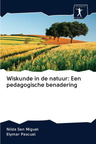Title: Wiskunde in de natuur: Een pedagogische benadering, Author: Nilda San Miguel