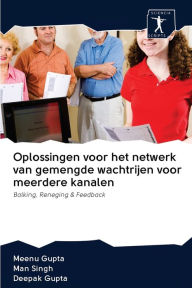 Title: Oplossingen voor het netwerk van gemengde wachtrijen voor meerdere kanalen, Author: Meenu Gupta