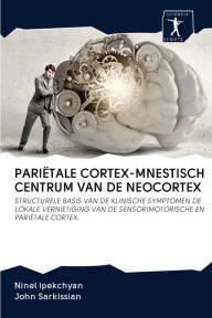 Title: PARIËTALE CORTEX-MNESTISCH CENTRUM VAN DE NEOCORTEX, Author: Ninel Ipekchyan