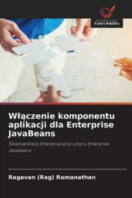 Title: Wlączenie komponentu aplikacji dla Enterprise JavaBeans, Author: Ragavan (Rag) Ramanathan