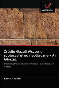 Title: Zródlo Gazeli Wczesne spoleczenstwo neolityczne - Ain Ghazal., Author: Kemal Yildirim