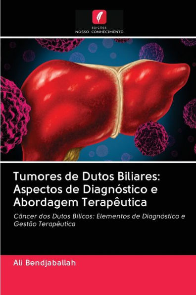 Tumores de Dutos Biliares: Aspectos de Diagnóstico e Abordagem Terapêutica