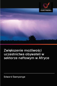 Title: Zwiekszenie mozliwosci uczestnictwa obywateli w sektorze naftowym w Afryce, Author: Edward Ssenyange