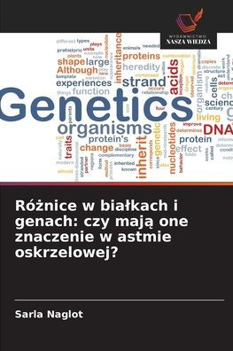 R�żnice w bialkach i genach: czy mają one znaczenie w astmie oskrzelowej?