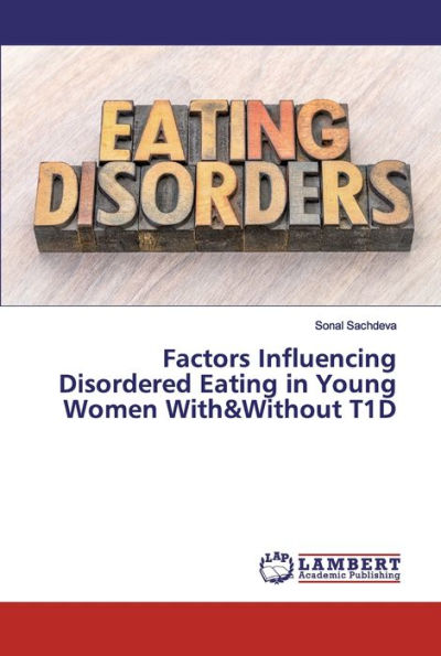 Factors Influencing Disordered Eating in Young Women With&Without T1D
