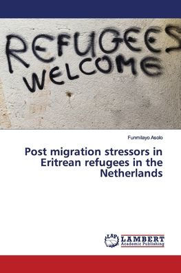 Post migration stressors in Eritrean refugees in the Netherlands