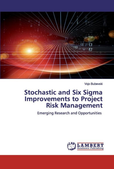 Stochastic and Six Sigma Improvements to Project Risk Management