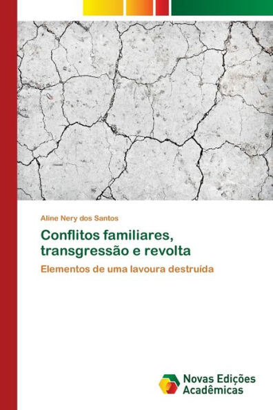 Conflitos familiares, transgressão e revolta