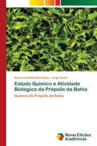 Title: Estudo Químico e Atividade Biológica da Própolis da Bahia, Author: Darlan Coutinho dos Santos