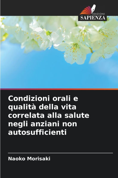 Condizioni orali e qualitÃ¯Â¿Â½ della vita correlata alla salute negli anziani non autosufficienti