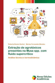 Title: Extração de agrotóxicos presentes na Musa spp. com fluido supercrítico, Author: Roberta Benicá Sartori