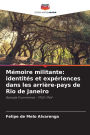 Mï¿½moire militante: identitï¿½s et expï¿½riences dans les arriï¿½re-pays de Rio de Janeiro