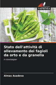 Title: Stato dell'attivitï¿½ di allevamento dei fagioli da orto e da granella, Author: Almas Asadova