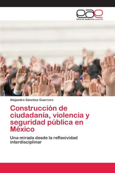 Construcción de ciudadanía, violencia y seguridad pública en México