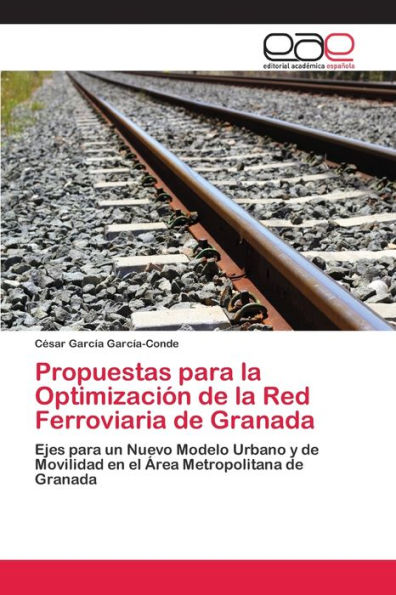 Propuestas para la Optimización de la Red Ferroviaria de Granada