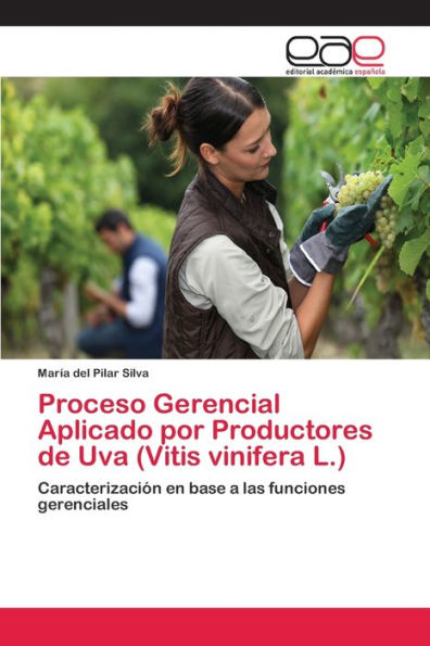 Proceso Gerencial Aplicado por Productores de Uva (Vitis vinifera L.)