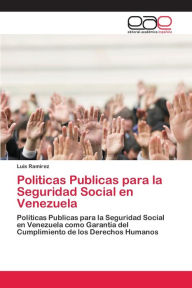 Title: Politicas Publicas para la Seguridad Social en Venezuela, Author: Luis Ramirez