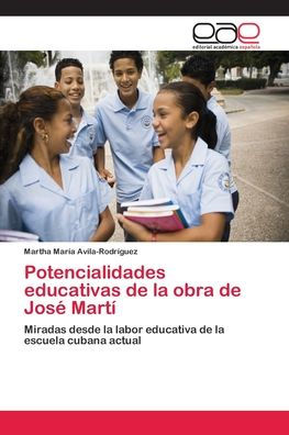 Potencialidades educativas de la obra de José Martí