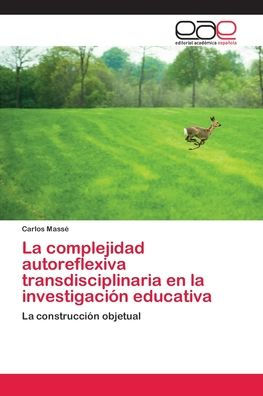 La complejidad autoreflexiva transdisciplinaria en la investigación educativa