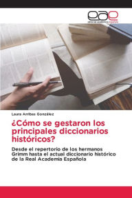 Title: ï¿½Cï¿½mo se gestaron los principales diccionarios histï¿½ricos?, Author: Laura Arribas Gonzïlez