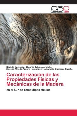 Caracterización de las Propiedades Físicas y Mecánicas de la Madera