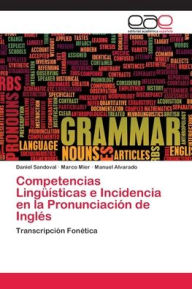 Title: Competencias Lingüísticas e Incidencia en la Pronunciación de Inglés, Author: Daniel Sandoval