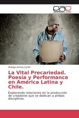 La Vital Precariedad. Poesía y Performance en América Latina y Chile