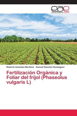 Fertilización Orgánica y Foliar del frijol (Phaseolus vulgaris L)